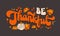 Be thankful, Thanksgiving themed festive, trendy 70s script lettering phrase. Isolated vector typography design element 